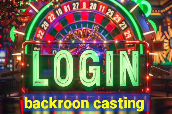 backroon casting